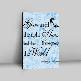 Give A Girl The Right Shoes Canvas - Marilyn Monroe - Gift For Women, Teens Girls, Bff